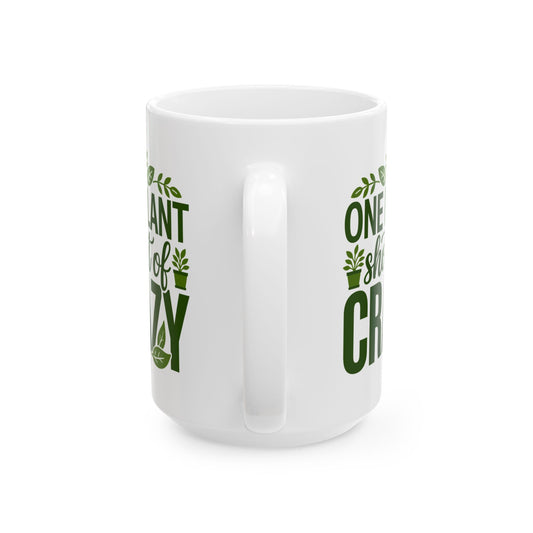 One Plant Short of Crazy Mug – Funny Crazy Plant Lady Gift for Women, Plant Mom Coffee Mug, Gardening Humor Cup White