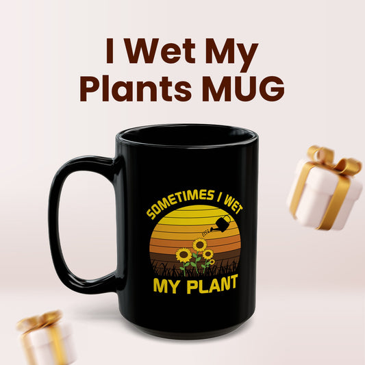 Sometimes I Wet My Plants Mug – Funny Plant Lady Gift for Women, Gardening Gift for Women, Perfect for Mother’s Day, Birthday, or Graduation