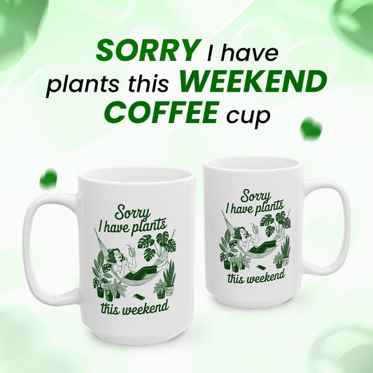 Funny Plant Lover Gift – “Sorry I Have Plants This Weekend Coffee Mug”, Gardening Gift for Women, Crazy Plant Lady Cup, Perfect for Birthday, Mother’s Day, or Christmas