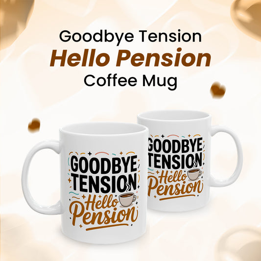 Retirement Gift Mug – Goodbye Tension Hello Pension – Perfect for Coworker, Teacher, Police
