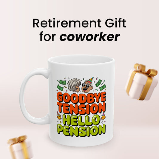 Goodbye Tension Hello Pension – Humorous Coffee Cup for Men & Women Retiring