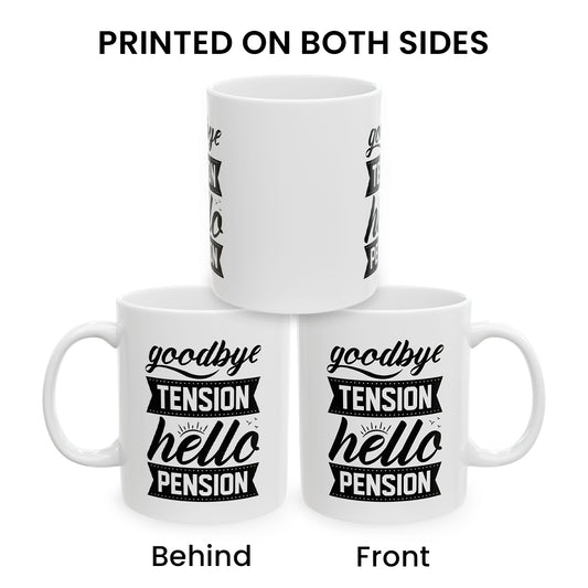 Goodbye Tension Hello Pension – Gift Mug for Retired Teachers, Police, or Office Workers