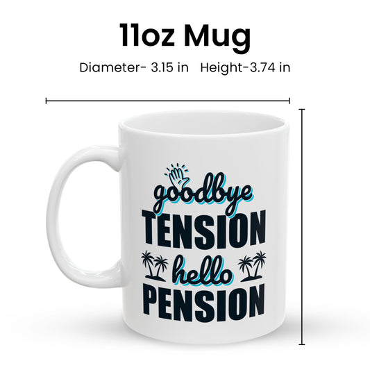 Funny Retirement Mug – Goodbye Tension Hello Pension – Unique Gift for Retired Loved Ones
