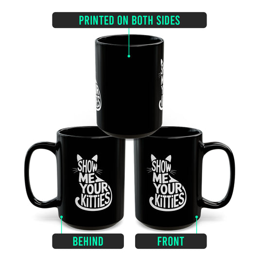 Funny Cat Mug for Women – Show Me Your Kitties Cat Themed Coffee Cup