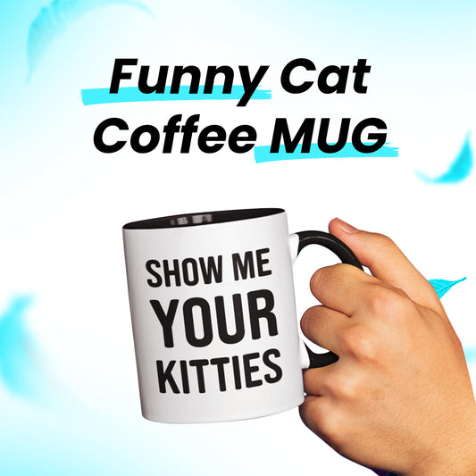 Kitty Lover Mug – Show Me Your Kitties Funny Cat Coffee Cup