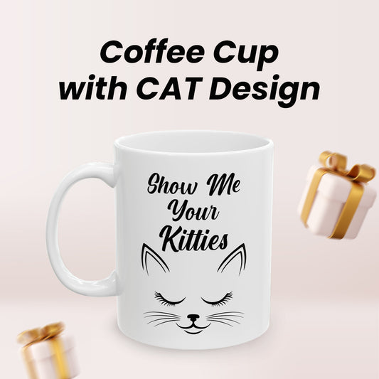 Show Me Your Kitties Cat Mug – Funny Cat Lover Coffee Cup