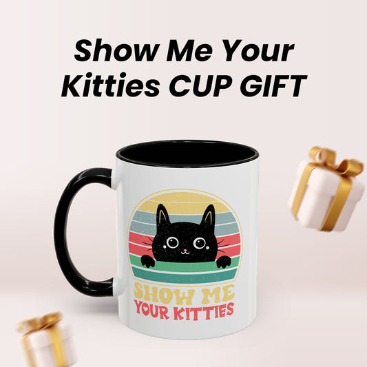Show Me Your Kitties Funny Mug – Cat Lover Coffee Gift for Women