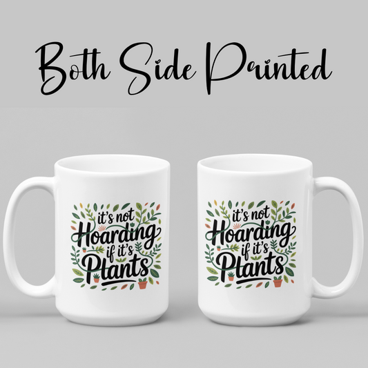It’s Not Hoarding If It’s Plants Mug – Funny Gardener Ceramic Coffee Cup
