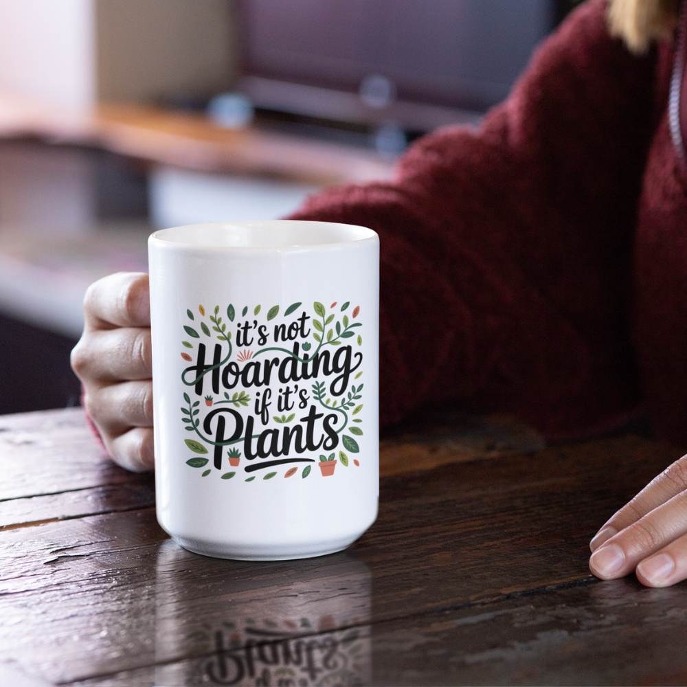 It’s Not Hoarding If It’s Plants Mug – Funny Gardener Ceramic Coffee Cup