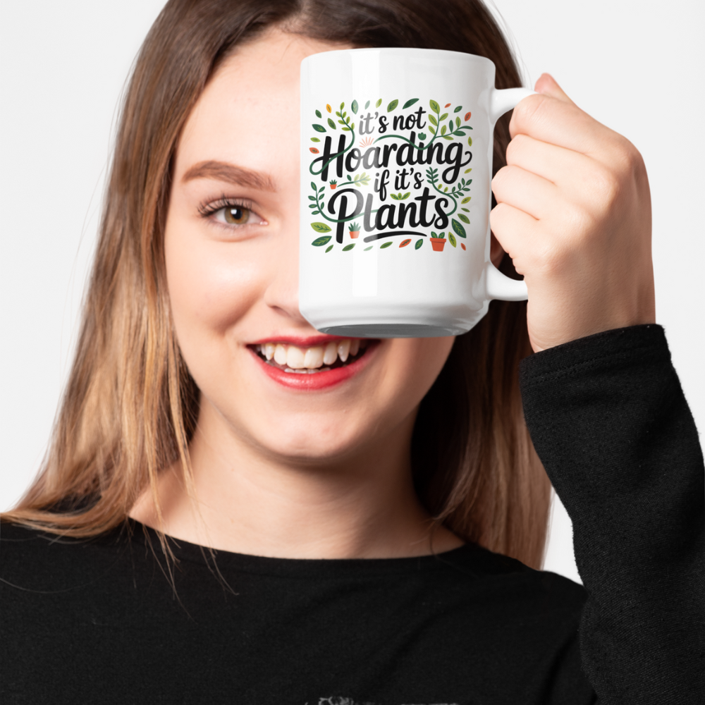 It’s Not Hoarding If It’s Plants Mug – Funny Gardener Ceramic Coffee Cup