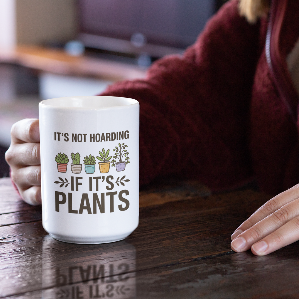 It’s Not Hoarding If It’s Plants Mug – Funny Gardener Ceramic Coffee Mug