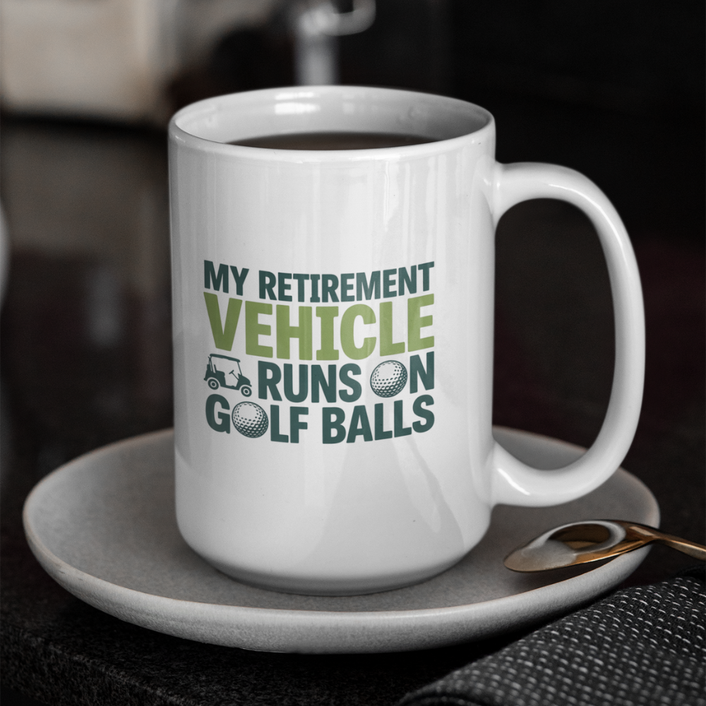 My Retirement Vehicle Runs on Golf Balls White Ceramic Mug, (11oz, 15oz)