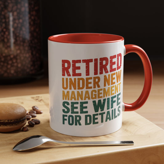 Retired Under New Management See Wife for Details - Red Accent Coffee Mug (11oz)