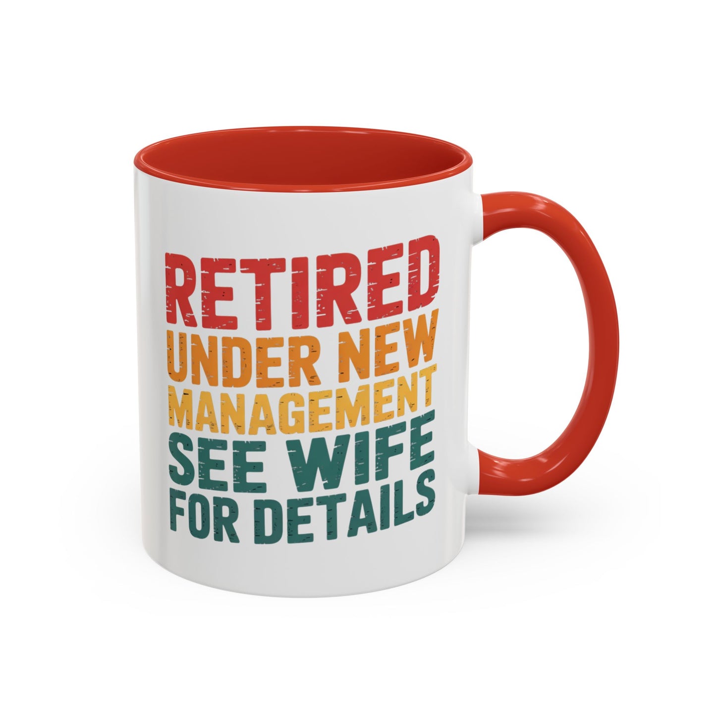 Retired Under New Management See Wife for Details - Red Accent Coffee Mug (11oz)