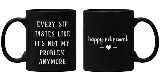 Every Sip Tastes Like It’s Not My Problem – Funny Coffee Cup Gift