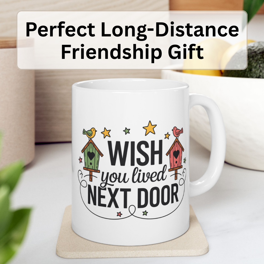I Wish You Lived Next Door Coffee Mug – Missing You Gift