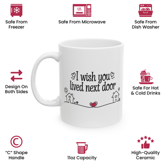I Wish You Lived Next Door Coffee Mug – Best Friend Present
