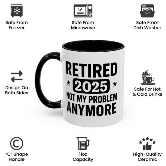 Retired Not My Problem Anymore Mug – Funny Retirement Gift