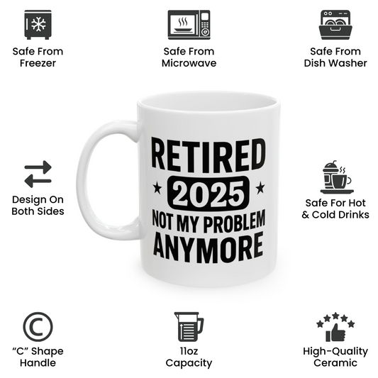 Retired Not My Problem Anymore Mug – Coffee Cup for Retirees