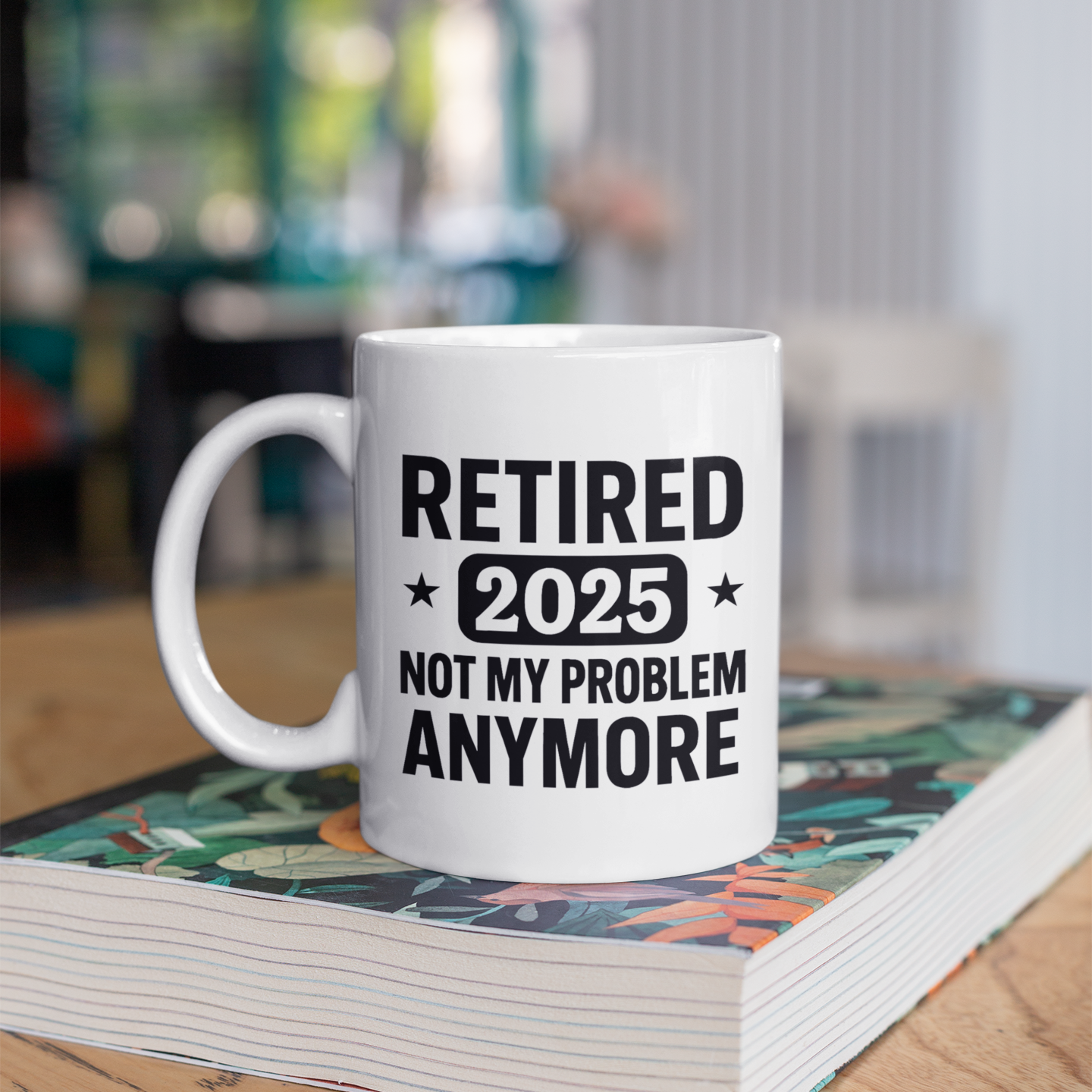 Retired Not My Problem Anymore Mug – Coffee Cup for Retirees