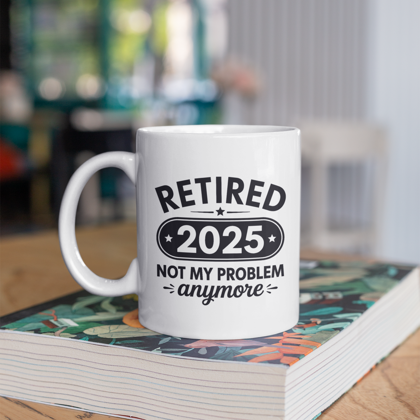 Retired Not My Problem Anymore Mug – Unique Gift for Retirees