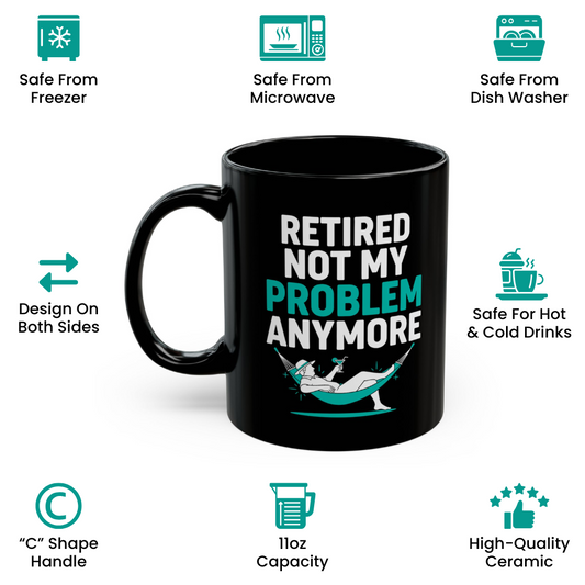 Retired Not My Problem Anymore Mug – Perfect Coworker Retirement Gift