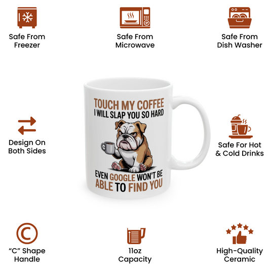 Touch My Coffee I Will Slap You So Hard Even Google Won't Be Able To Find You Mug - Design 04