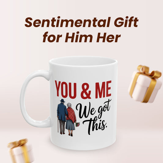 You And Me We Got This Coffee Mug – Anniversary Gift