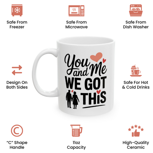 You And Me We Got This Coffee Mug – Romantic Birthday Gift