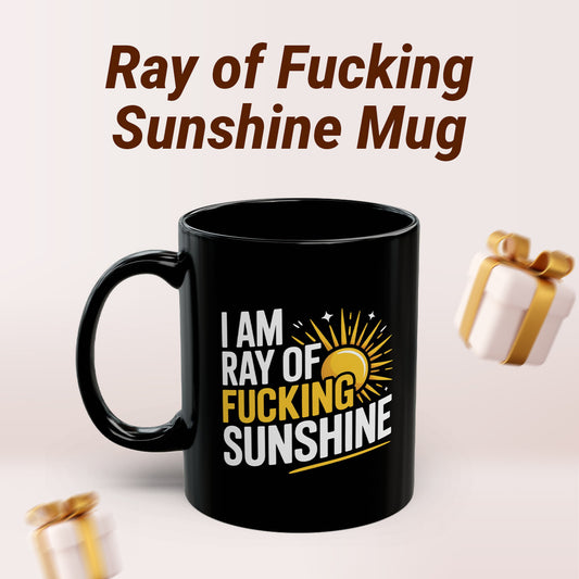 I’m a Ray of Sunshine Mug – Hilarious Rude Gift for Office, Friends, and Family