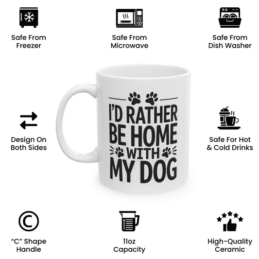 I’d Rather Be Home With My Dog Coffee Mug - Funny Dog Mom Ceramic Mug