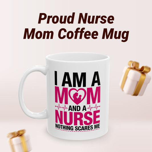 Inspirational Nurse Mom Mug – Mother’s Day & Nurse Appreciation Gift