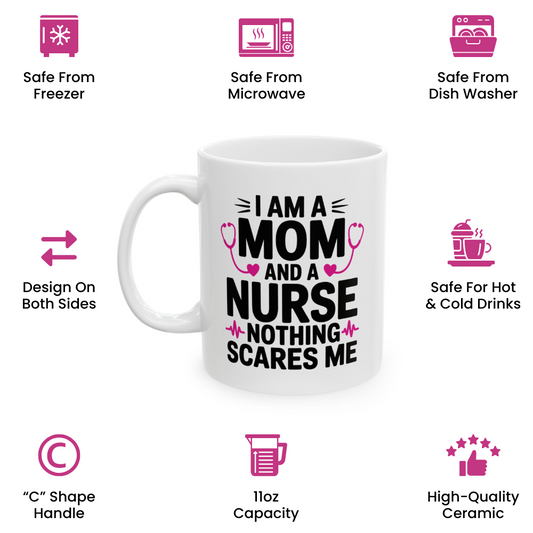 Funny Nurse Mom Coffee Mug – Nothing Scares Me Cup Gift for Women
