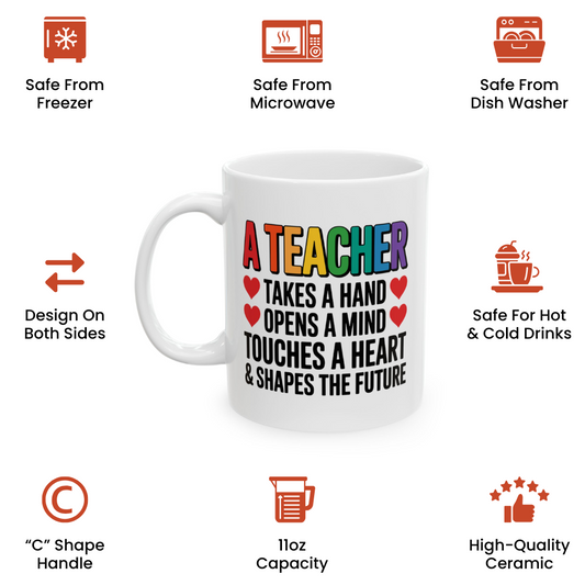 Best Teacher Gift Mug – A Teacher Takes a Hand, Opens a Mind, Touches a Heart Cup
