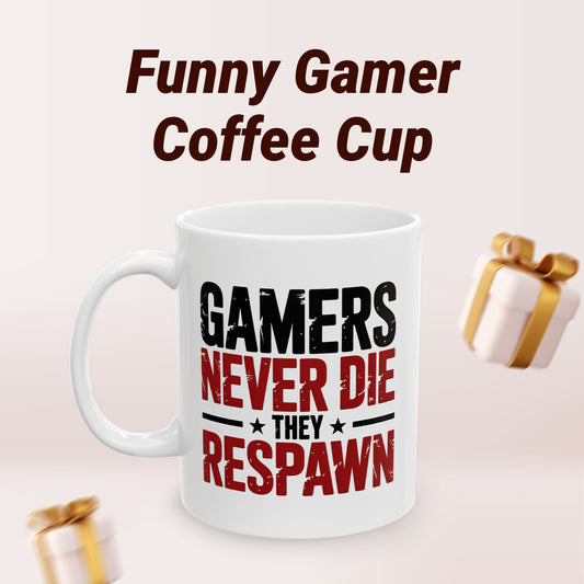 Gamers Never Die They Respawn Mug – Funny Gaming Coffee Cup Gift