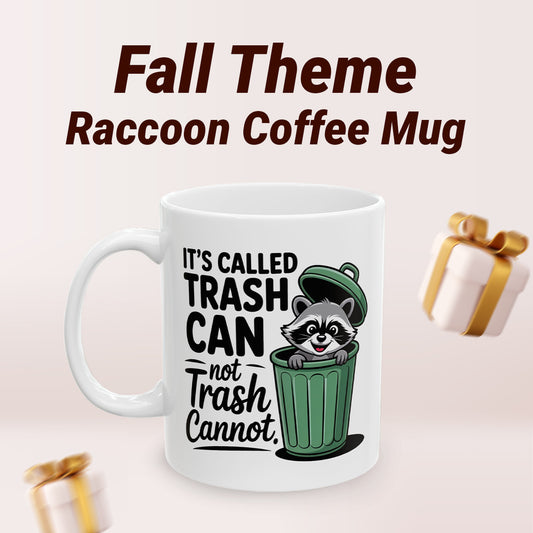 It’s Called Trash Can Not Trash Cannot Mug – Funny Raccoon Cup