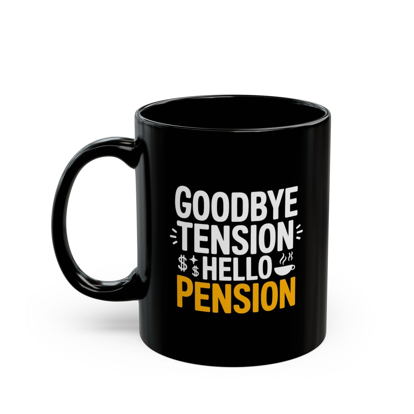 Goodbye Tension Hello Pension Mug – Funny Retirement Coffee Cup Gift for Men & Women