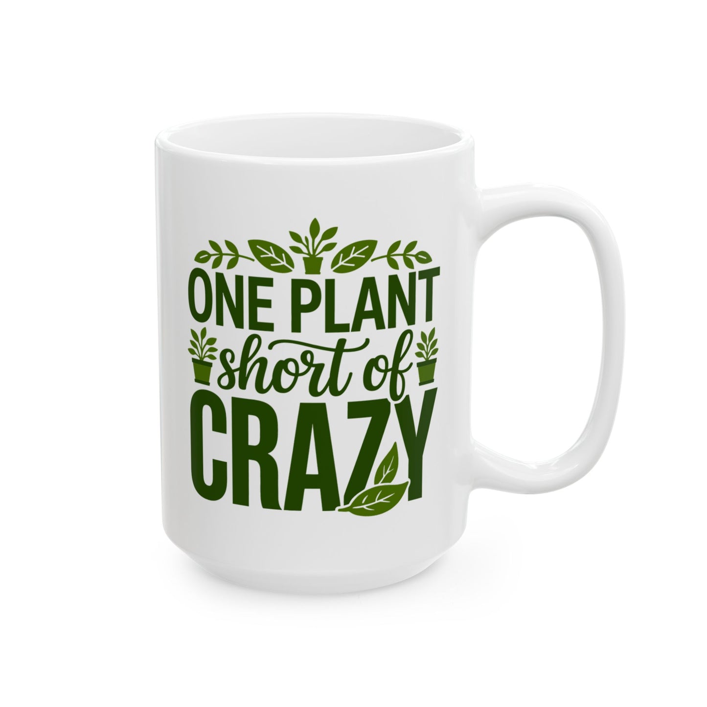 One Plant Short of Crazy Mug – Funny Crazy Plant Lady Gift for Women, Plant Mom Coffee Mug, Gardening Humor Cup White