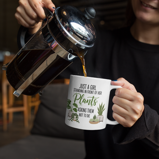 Just a Girl Standing in Front of Her Plants Asking Them Not to Die Mug – Funny Plant Lover Gift, Gardening Humor Cup for Women, Crazy Plant Lady Coffee Mug