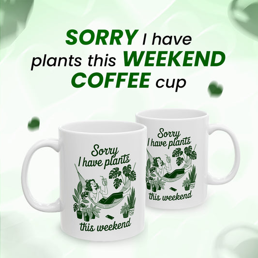 Funny Plant Lover Gift – “Sorry I Have Plants This Weekend Coffee Mug”, Gardening Gift for Women, Crazy Plant Lady Cup, Perfect for Birthday, Mother’s Day, or Christmas