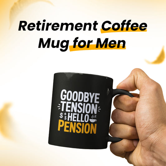 Goodbye Tension Hello Pension Mug – Funny Retirement Coffee Cup Gift for Men & Women