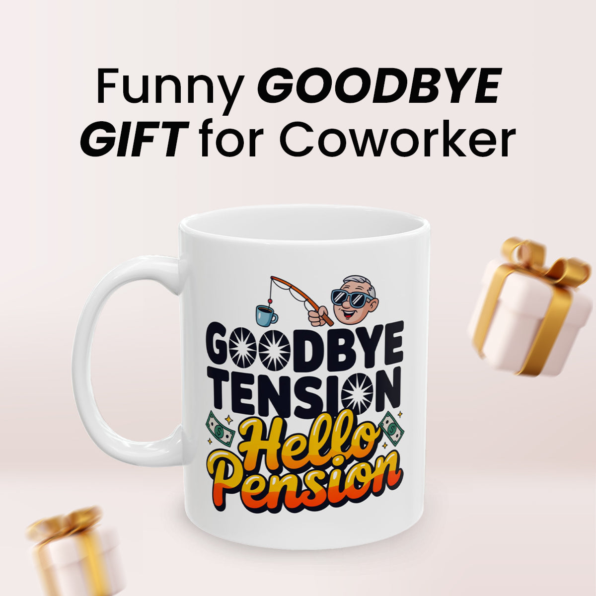 Goodbye Tension Hello Pension – Retirement Mug for Husband, Wife, Coworker, or Boss