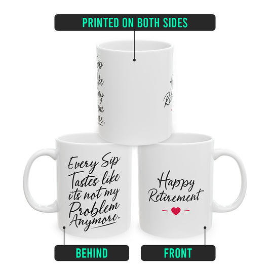 Every Sip Tastes Like It’s Not My Problem – Humorous Mug for Men & Women