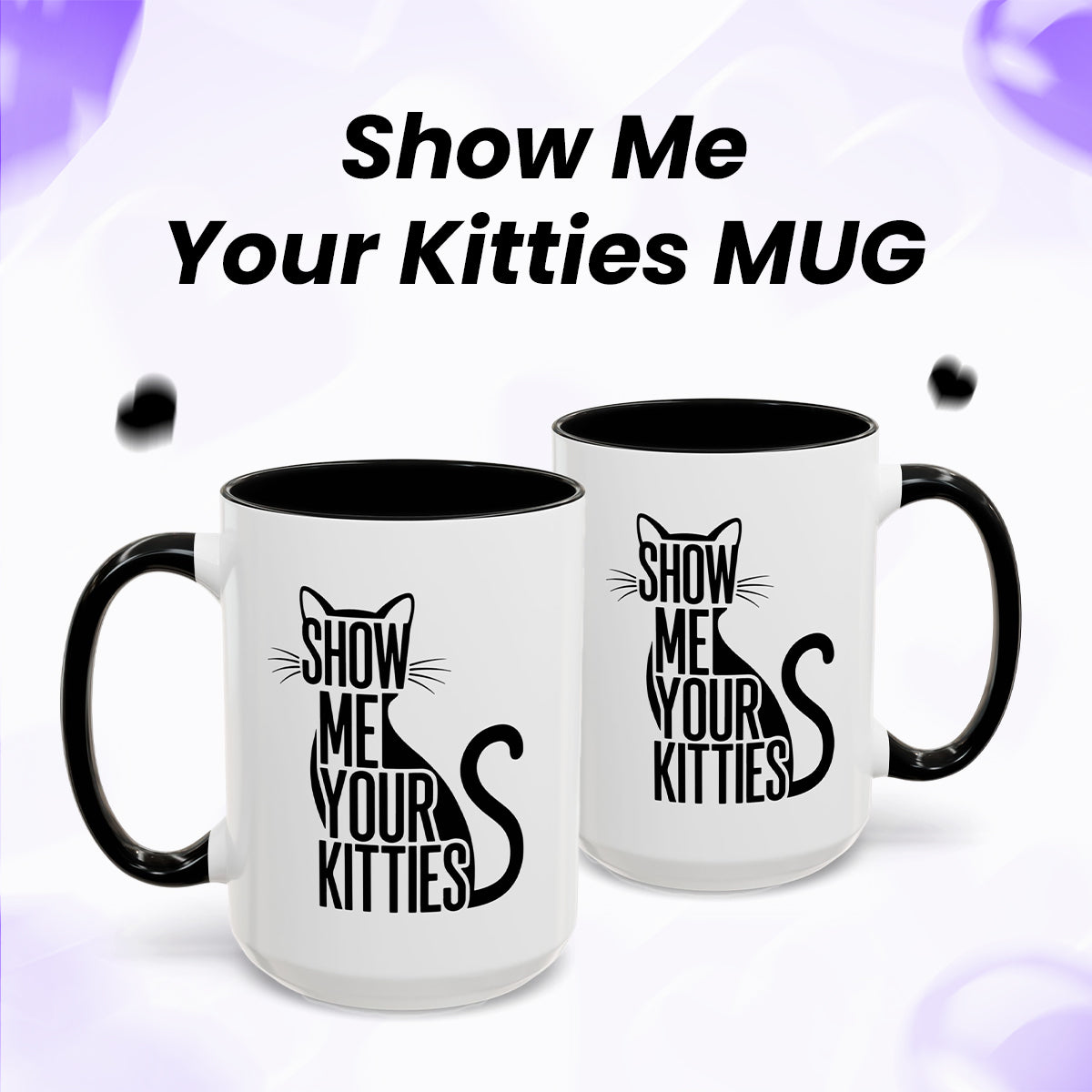 Funny Cat Lover Mug – Show Me Your Kitties Black and White Cat Cup (11, 15oz)