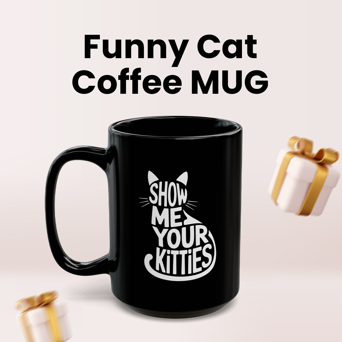 Funny Cat Mug for Women – Show Me Your Kitties Cat Themed Coffee Cup