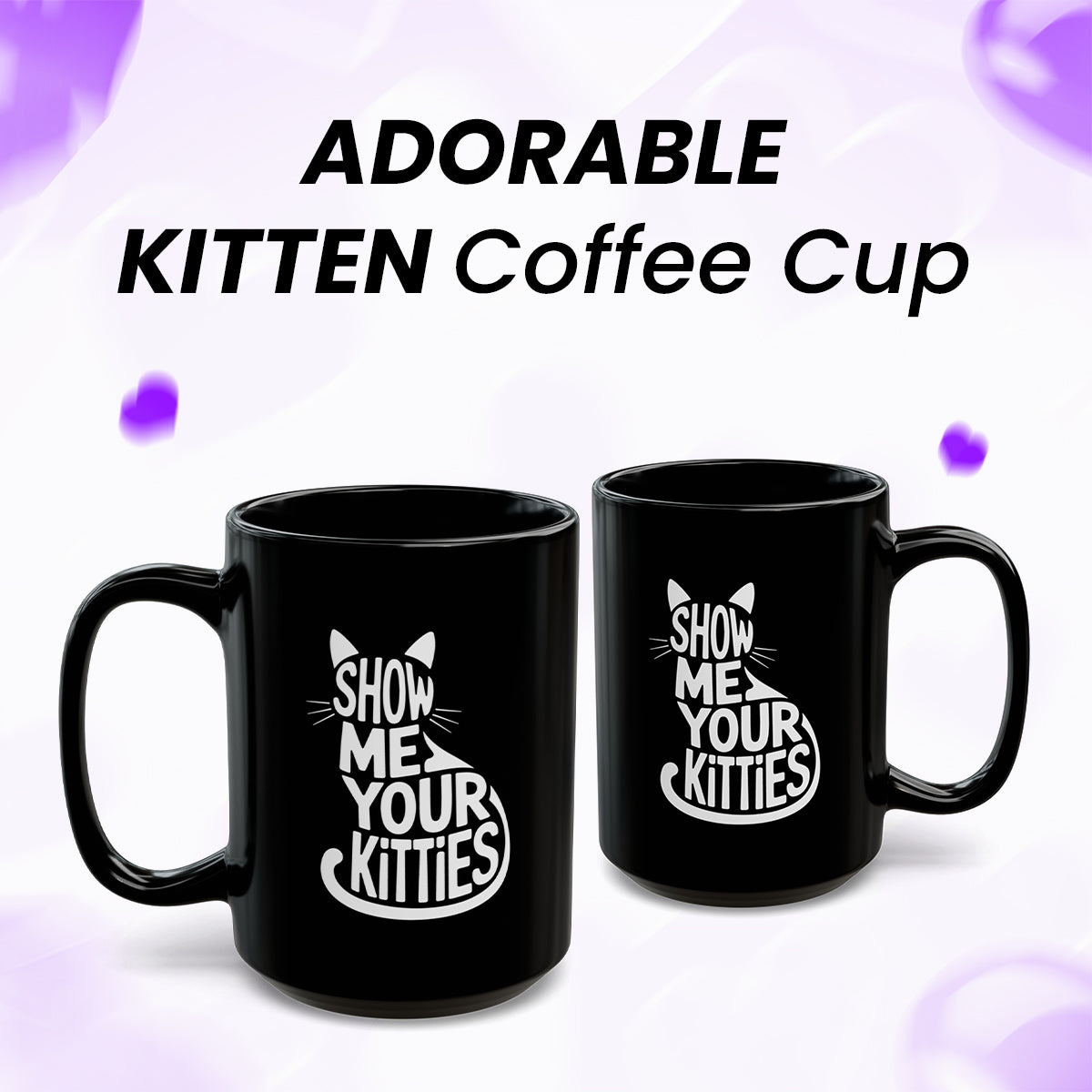 Funny Cat Mug for Women – Show Me Your Kitties Cat Themed Coffee Cup