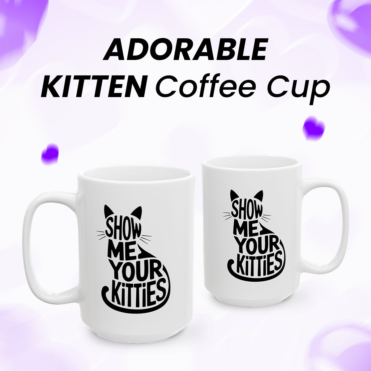 Show Me Your Kitties Cat Lover Cup – Funny Cat Coffee Mug Gift