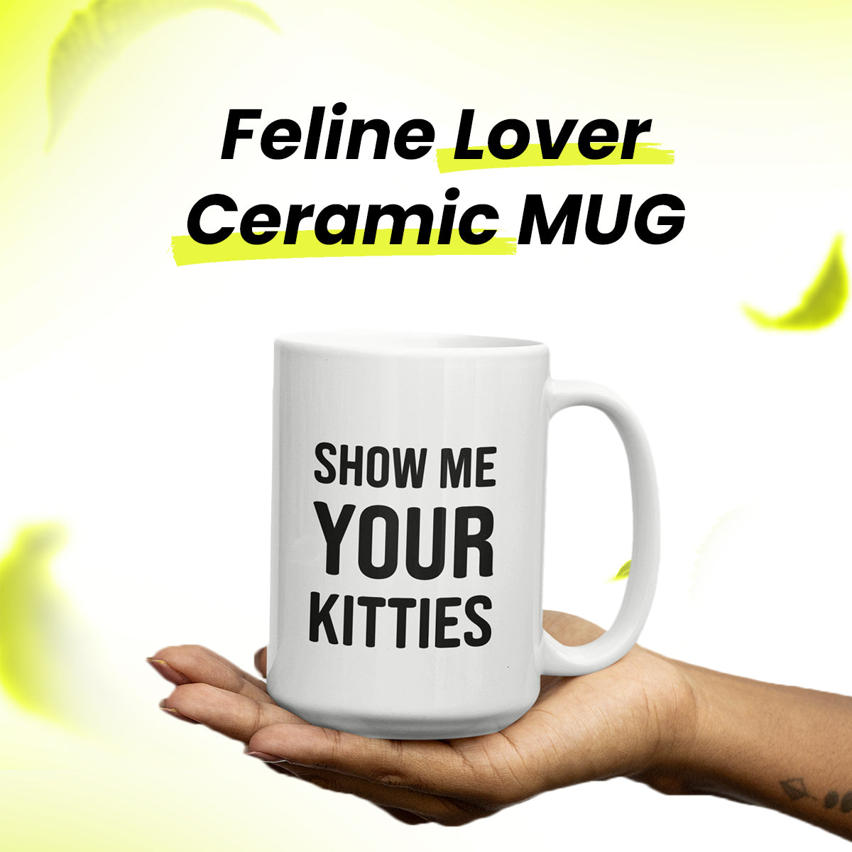 Funny Show Me Your Kitties Coffee Cup – Cat Mug for Women