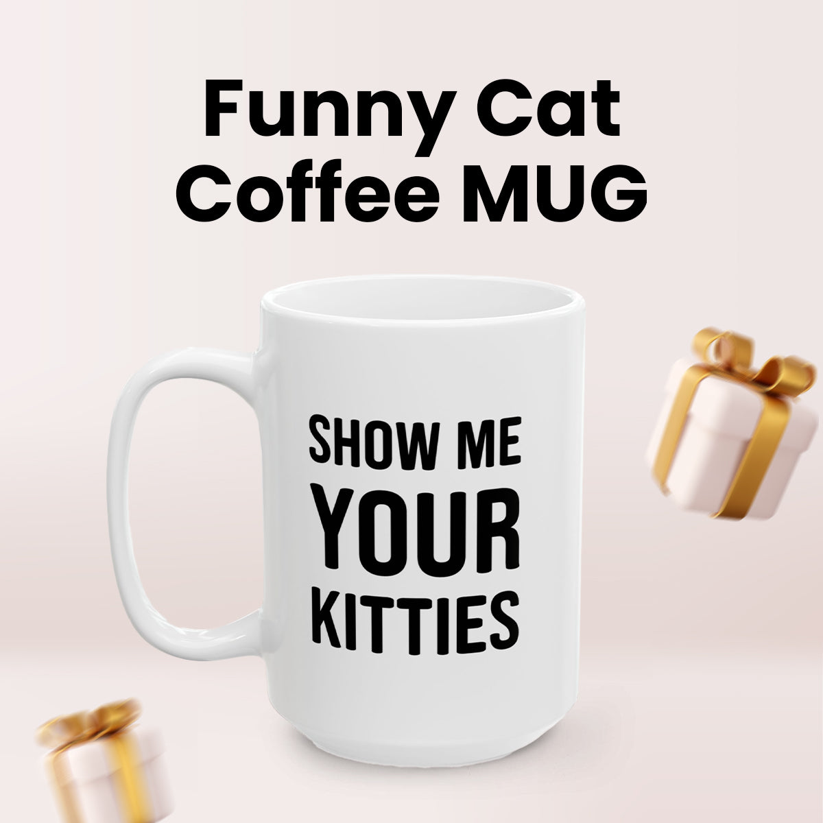 Funny Show Me Your Kitties Coffee Cup – Cat Mug for Women