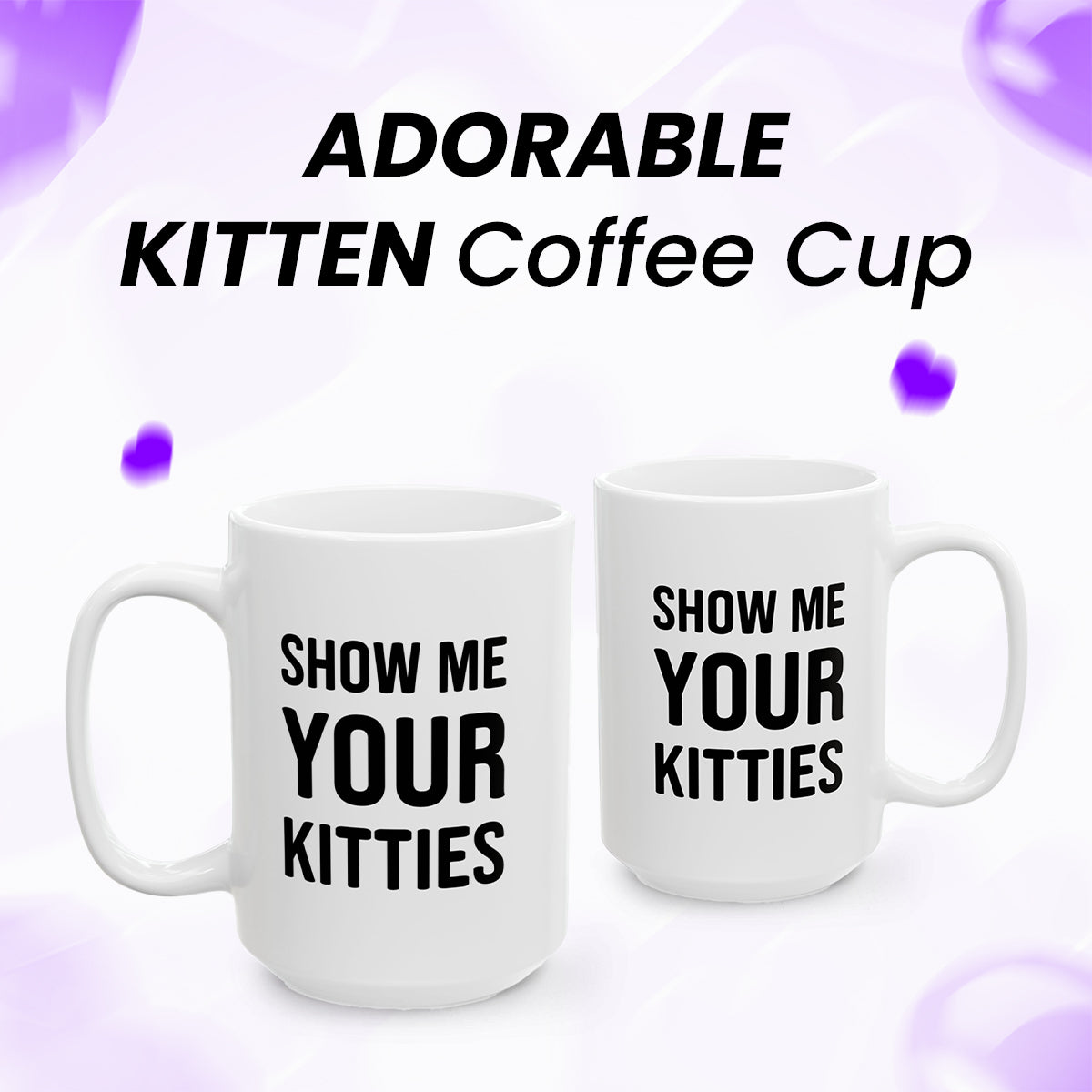 Funny Show Me Your Kitties Coffee Cup – Cat Mug for Women